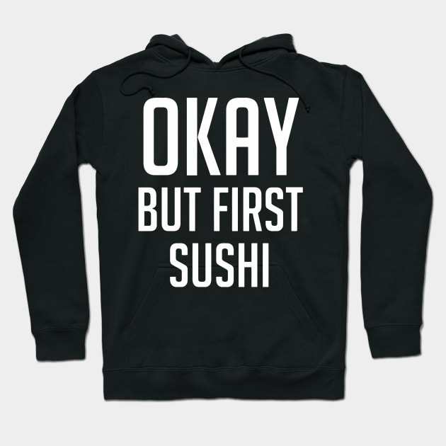 Okay But First Sushi Hoodie by Ramateeshop